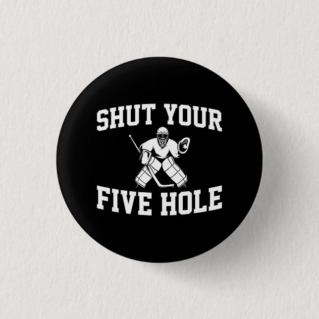 White Hockey Goalie Shut Your Five Hole 3 Cm Round Badge (Front)