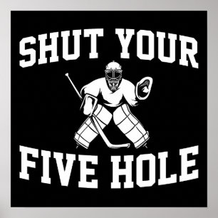 White Hockey Goalie Shut Your Five Hole Poster