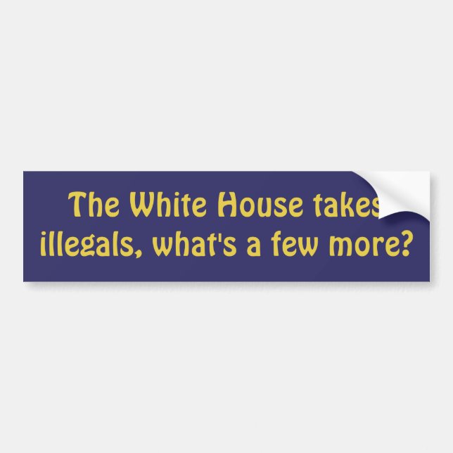 White House Illegals Bumper Sticker (Front)