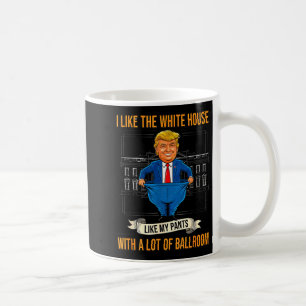 White House Like My Pants Ballroom Funny Litical M Coffee Mug