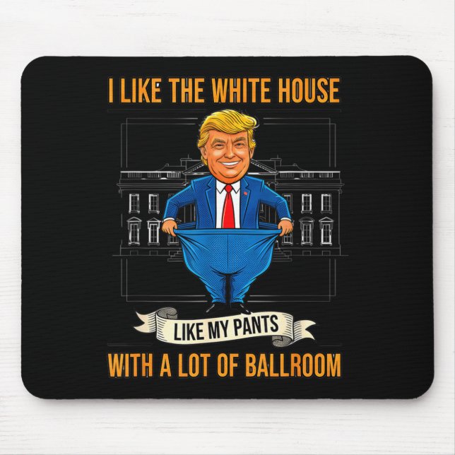 White House Like My Pants Ballroom Funny Litical M Mouse Mat (Front)