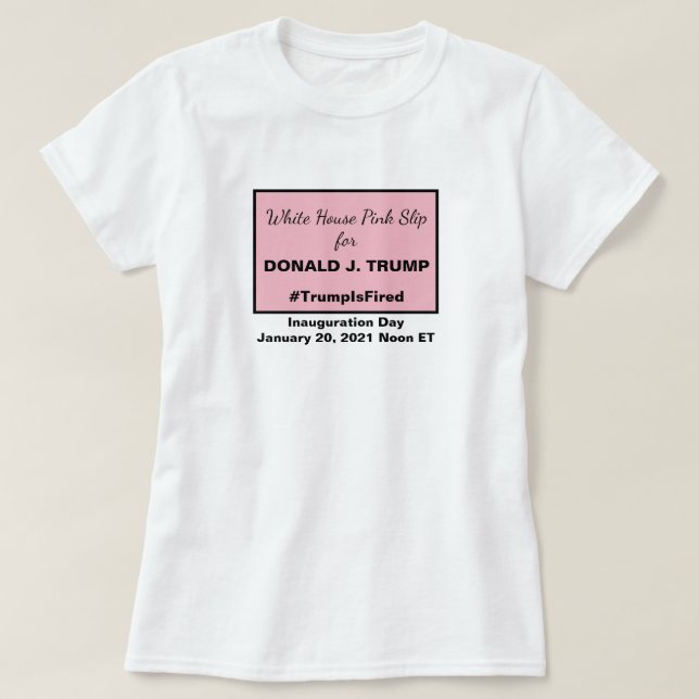 White House Pink Slip Anti-Trump 2020 Election T-Shirt (Design Front)