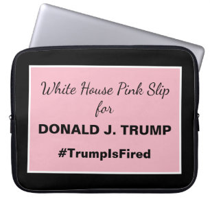 White House Pink Slip for Trump Fired Laptop Sleeve