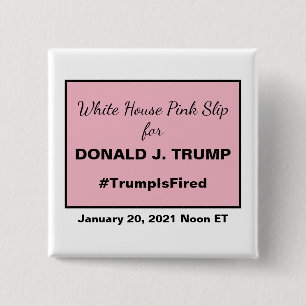 White House Pink Slip President Donald Trump Fired 15 Cm Square Badge