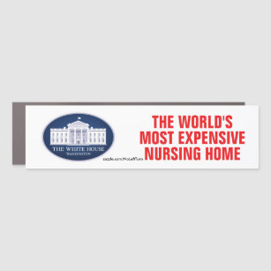 White House World's Most Expensive Nursing Home Bu Car Magnet