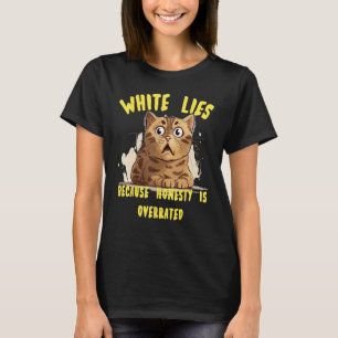 White Lie idea Costume with funny honestly is over T-Shirt