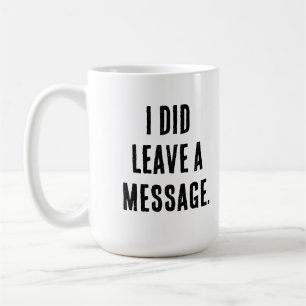 White lies party ideas - I did leave a message Coffee Mug