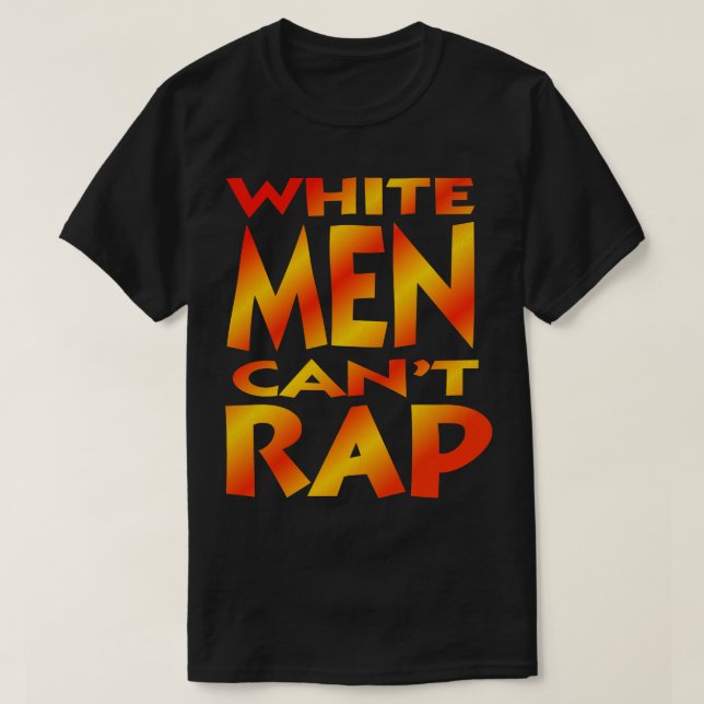 White Men Cant Rap T-Shirt (Design Front)