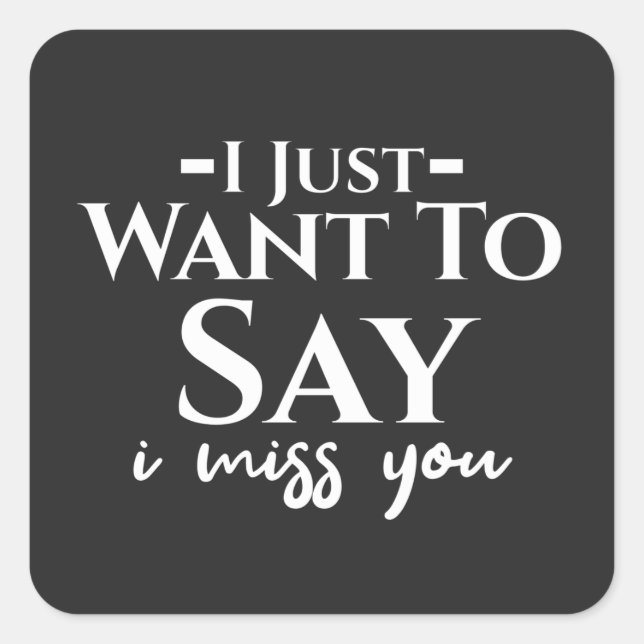 White Motivational I miss you saying Square Sticker (Front)