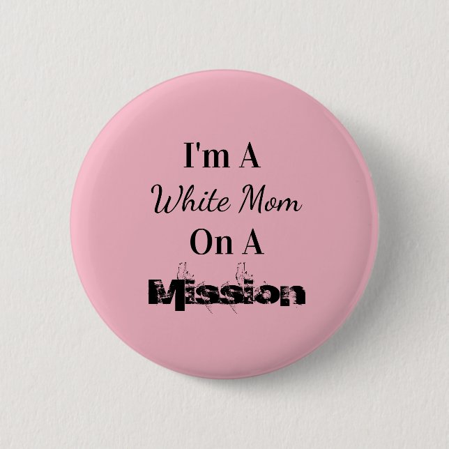 White Mum On A Mission 6 Cm Round Badge (Front)