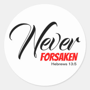 White NEVER FORSAKEN Scripture Hebrews Christian Classic Round Sticker