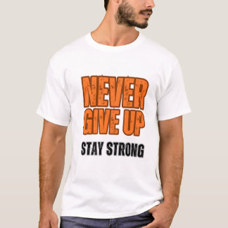 White Never Give Up T-Shirt