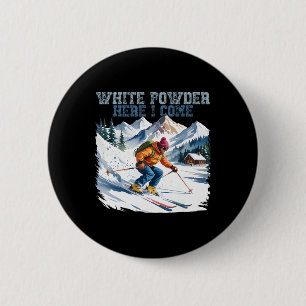 White Powder Here I Come Funny Ski Winter Snow Spo 6 Cm Round Badge