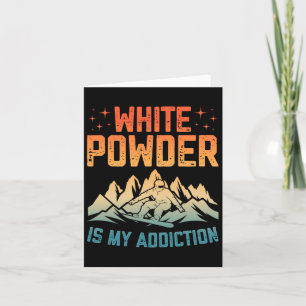 White Powder Is My Addiction Snowboarder Snowboard Card