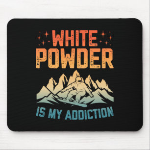 White Powder Is My Addiction Snowboarder Snowboard Mouse Mat