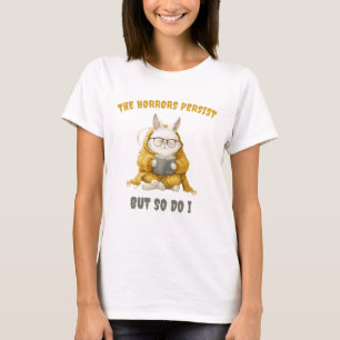white Rabbit:The Horrors Persist, But so do i T-Shirt