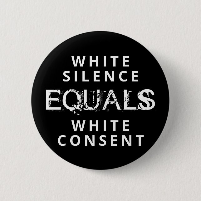 White Silence EQUALS White Consent 6 Cm Round Badge (Front)