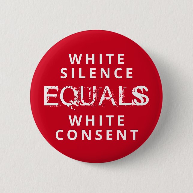 White Silence EQUALS White Consent 6 Cm Round Badge (Front)