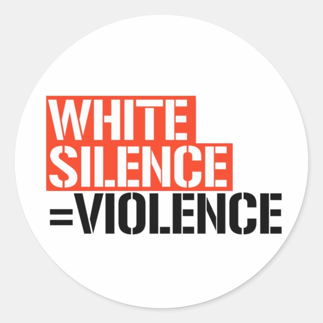 White silence is violence classic round sticker (Front)