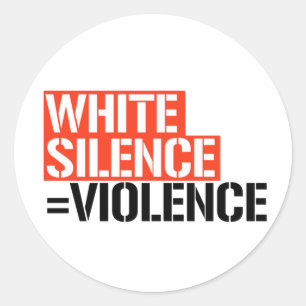 White silence is violence classic round sticker