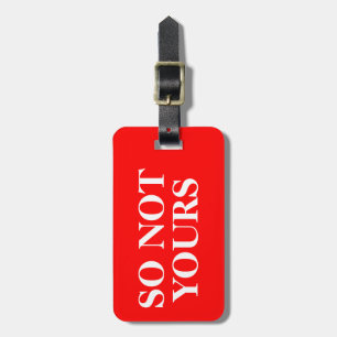 White SO NOT YOURS on Red Luggage Tag