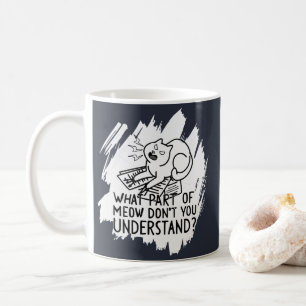 White Splash Funny Cat Quote Coffee Mug
