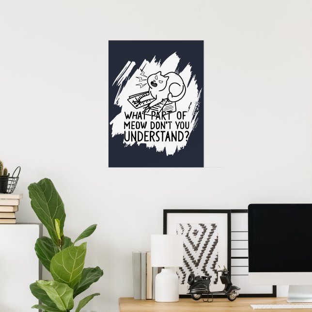 White Splash Funny Cat Quote Poster (Home Office)
