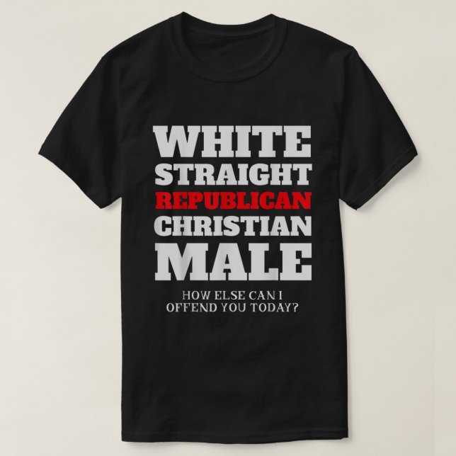White Straight Republican Christian Male  T-Shirt (Design Front)