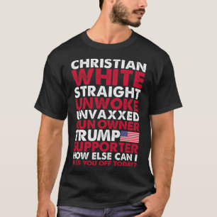 White Straight Unwoke Unvaxxed Trump Supporter Usa T-Shirt