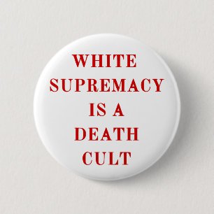 white supremacy is a death cult red 6 cm round badge