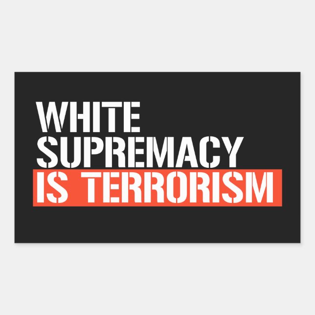 White supremacy is terrorism rectangular sticker (Front)