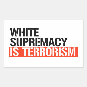 White supremacy is terrorism rectangular sticker