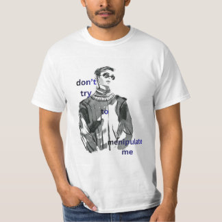 white t-shirt with boy don't try to manipulate me 