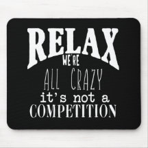 White Text Black Funny Relax We're all Crazy