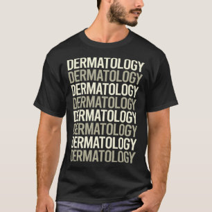 White Text Dermatology Dermatologist T-Shirt