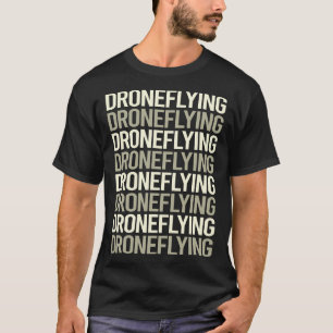 White Text Drone Flying Drones T-Shirt