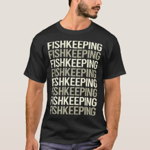 White Text Fishkeeping Fishkeeper Fish Keeping T-Shirt