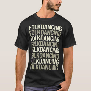 White Text Folk Dancing Dance Dancer T-Shirt