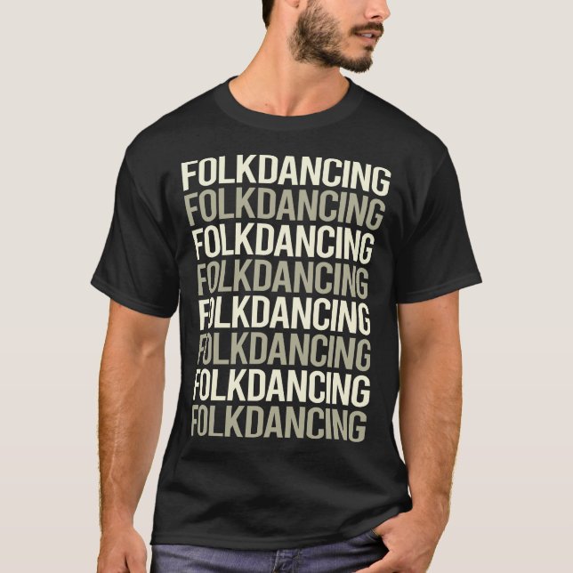 White Text Folk Dancing Dance Dancer T-Shirt (Front)