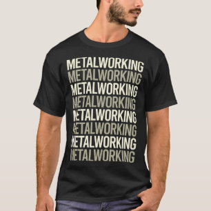 White Text Metalworking Metalworker T-Shirt