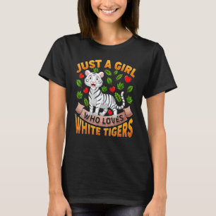 White Tiger Animal Just A Girl Who Loves White Ti T-Shirt