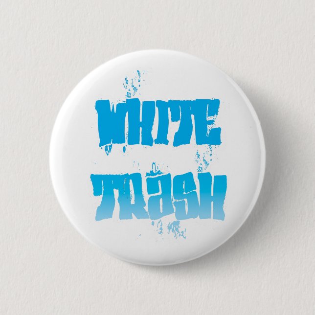 white trash graffiti design 6 cm round badge (Front)