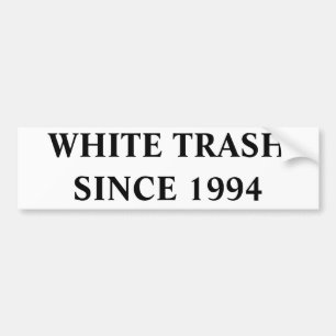 WHITE TRASH SINCE 1994 BUMPER STICKER