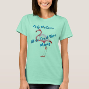 White Trash with Money Flamingo T-Shirt