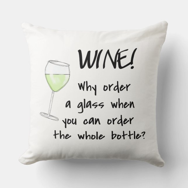 White Wine Order Whole Bottle Funny Saying Throw Cushion (Front)