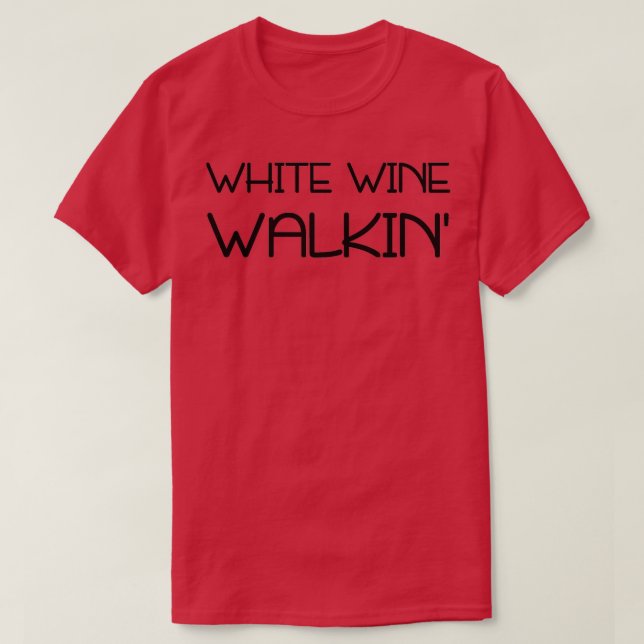 White Wine Walkinx27 T-Shirt (Design Front)