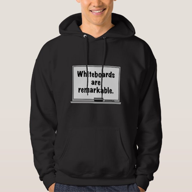 Whiteboards Are Remarkable Hoodie (Front)