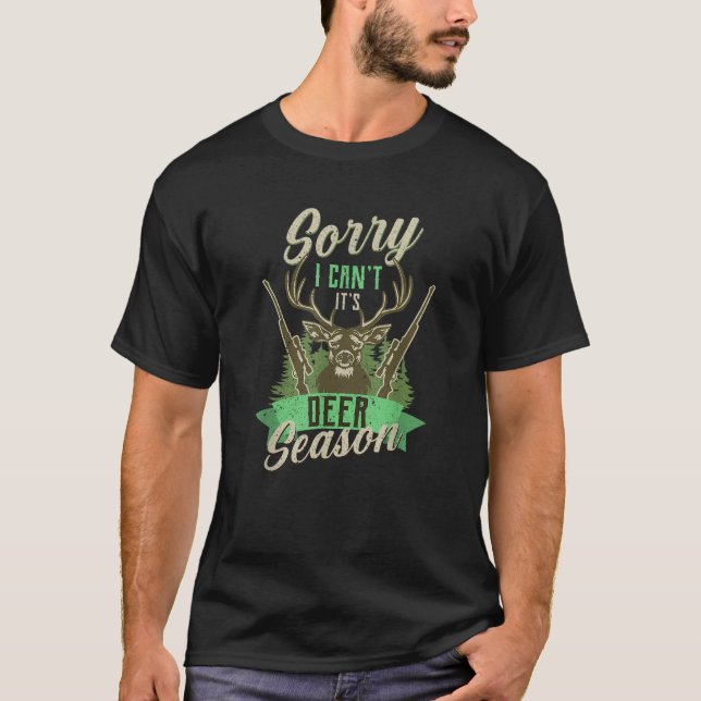 Whitetail Buck Funny Sorry I Cant It s Deer Huntin T-Shirt (Front)