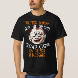 WHITTIER ALASKA Cadaver Clown ON THE SPIT 2051 T-Shirt