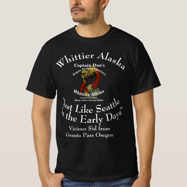 Whittier Alaska Just Like Seattle the Early Days T-Shirt (Front)